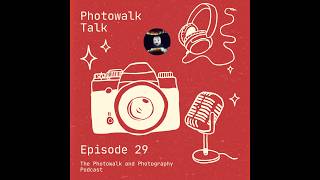 Photowalk Talk Episode 29 With Justin Quinnell