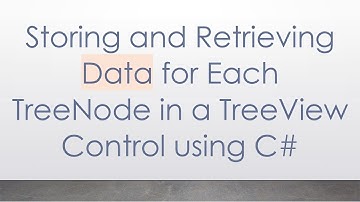 Storing and Retrieving Data for Each TreeNode in a TreeView Control using C#