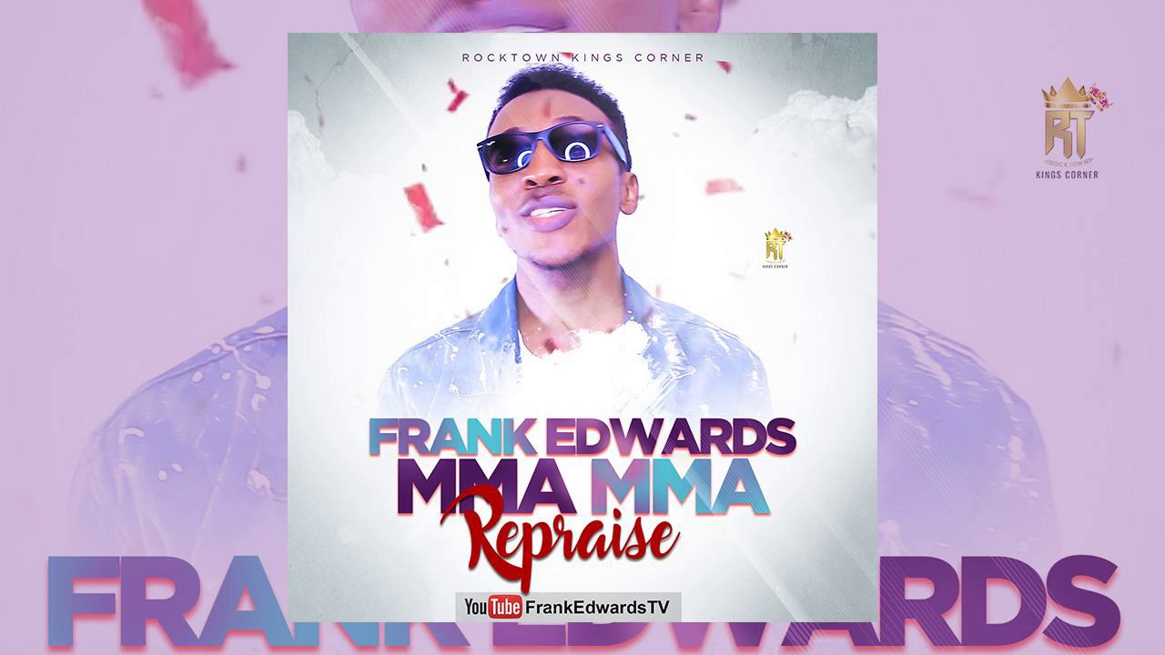 Frank Edwards   Mma Mma Repraise Official Audio
