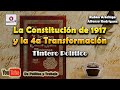 La Constitución de 1917 y la 4a Transformación