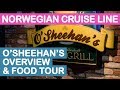 Norwegian Cruise Line (NCL): O'Sheehan's Overview & Food Tour