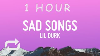 [ 1 HOUR ] Lil Durk - Sad Songs (Lyrics)