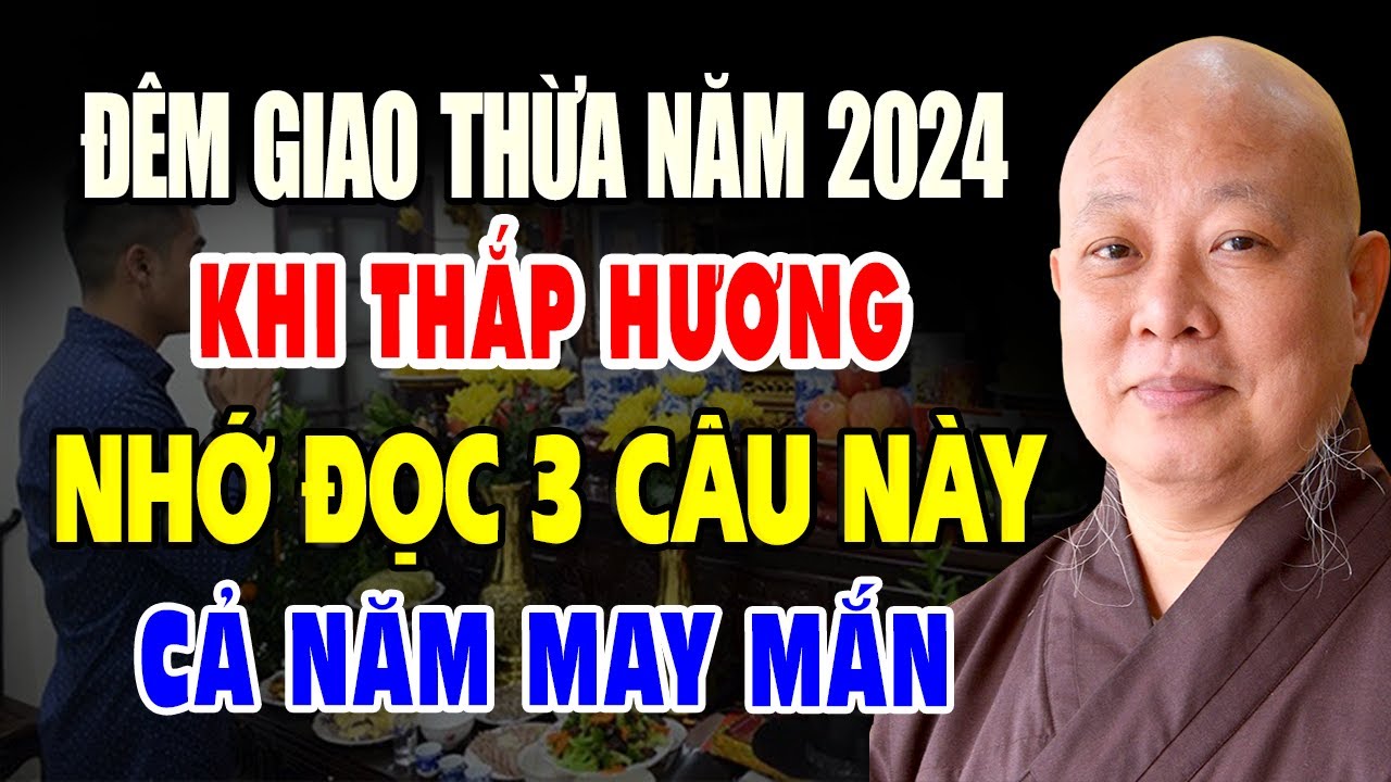 Thầy Dặn Đêm Giao Thừa Khi Gia Đình Thắp Hương Nhớ Đọc 3 Câu Này Cả Năm May Mắn