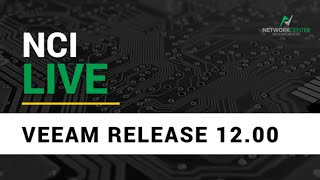 NCI Live: Veeam Release 12.00