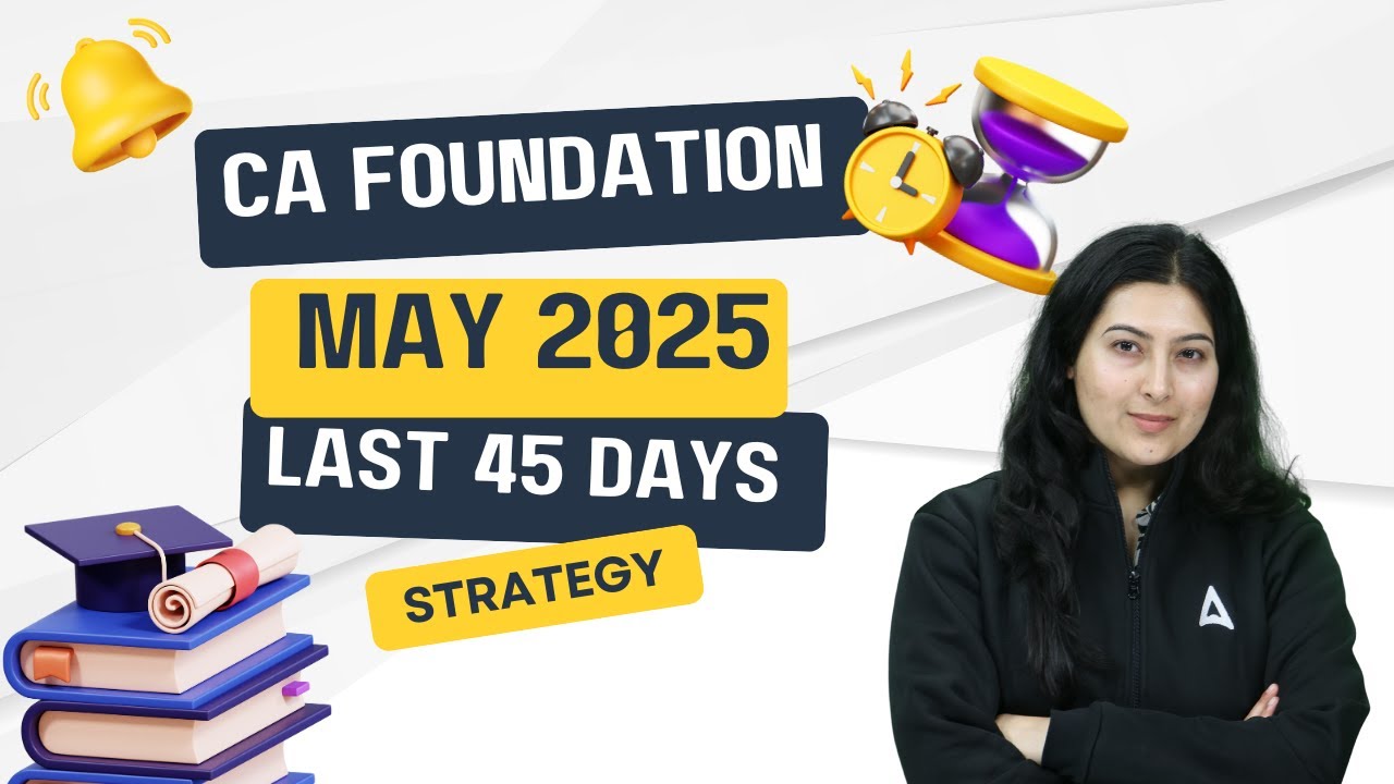 CA Foundation May 25 Revision Strategy: 45 Days Study Plan | CA ...