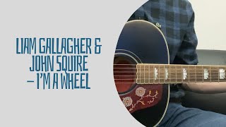 Liam Gallagher &amp; John Squire - I’m A Wheel (cover)