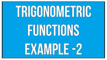 Trigonometric Functions Example - 2 / Maths Trigonometry
