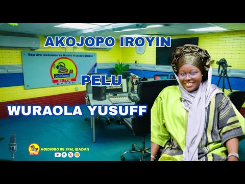 AKOJOPO IROYIN PELU WURAOLA YUSUFF