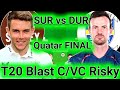 SUR vs DUR Dream11 Prediction, Surrey vs Durham T20 Blast Quarter Final-1 Dream11 Team #survsdur