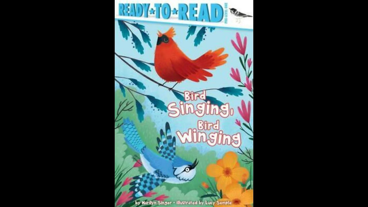 Bird Singing, Bird Winging by Marilyn Singer. // Read Aloud Book ...