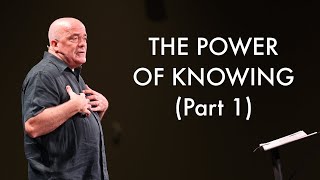 THE POWER OF KNOWING, PART 1