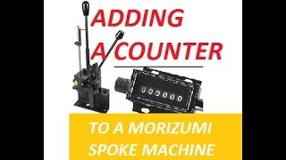 Adding a counter to a Morizumi spoke machine