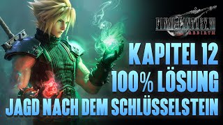 FF 7 Rebirth - TIPPS zur 100% Lösung in KAPITEL 12 - Jagd nach dem Schlüsselstein - Final Fantasy