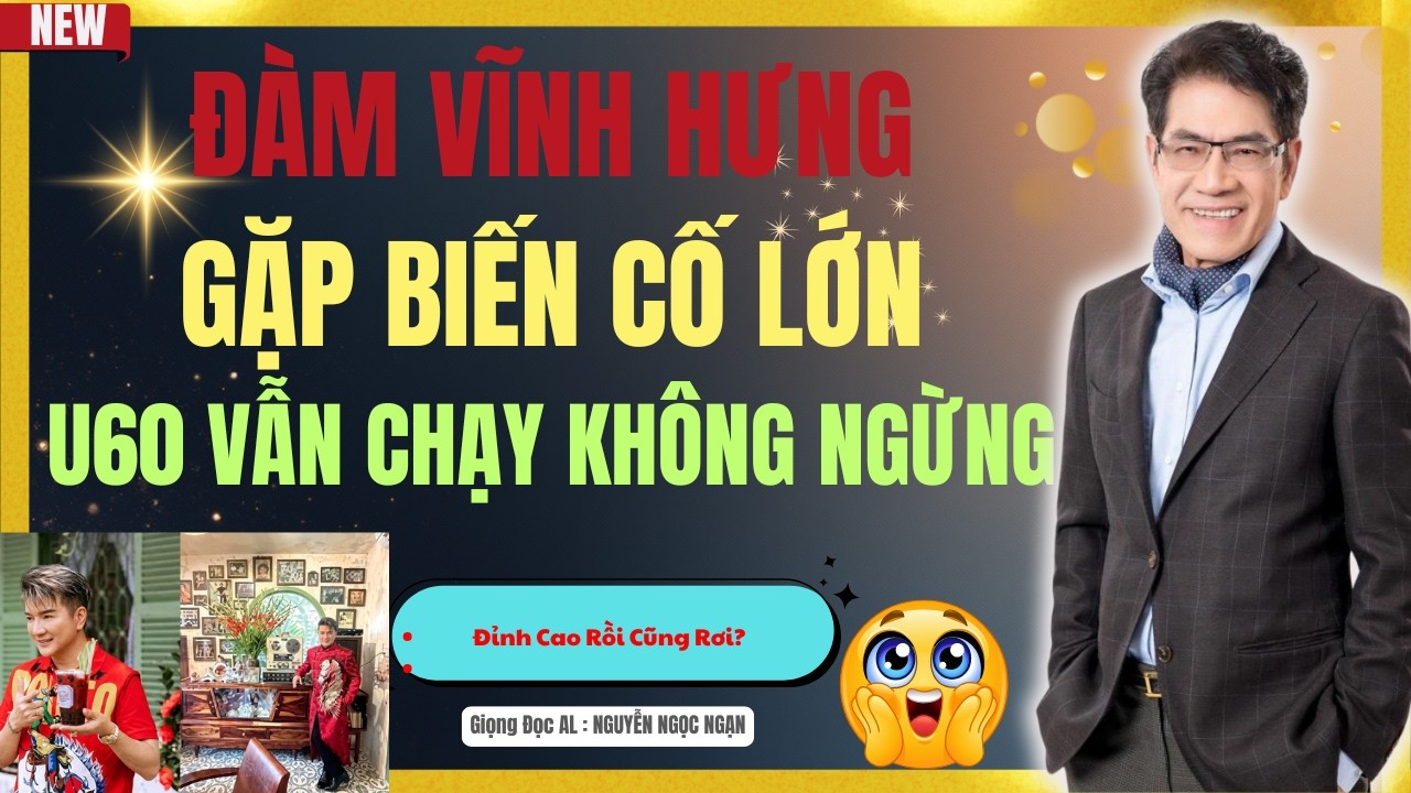 NGUYỄN NGỌC NGẠN - Đàm vĩnh Hưng Gặp Biến Cố Lớn, Tài Sản Bốc Hơi Còn Lại Gì - Kể Chuyện Đêm Khuya