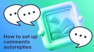 How to set up Comments Autoreplies
