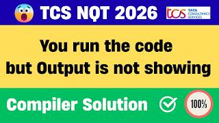 Tcs Nqt Exam Compiler Error You Did Not Know About Code Output Not Visible Tcs Nqt Hiring 2026