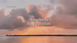 Nova Norda - Bir Yol Buldum (Lyrics) Resimi