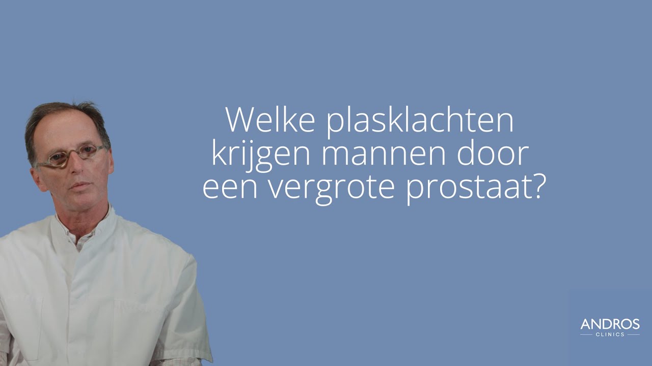 Plasklachten door vergrote prostaat? Arts legt uit