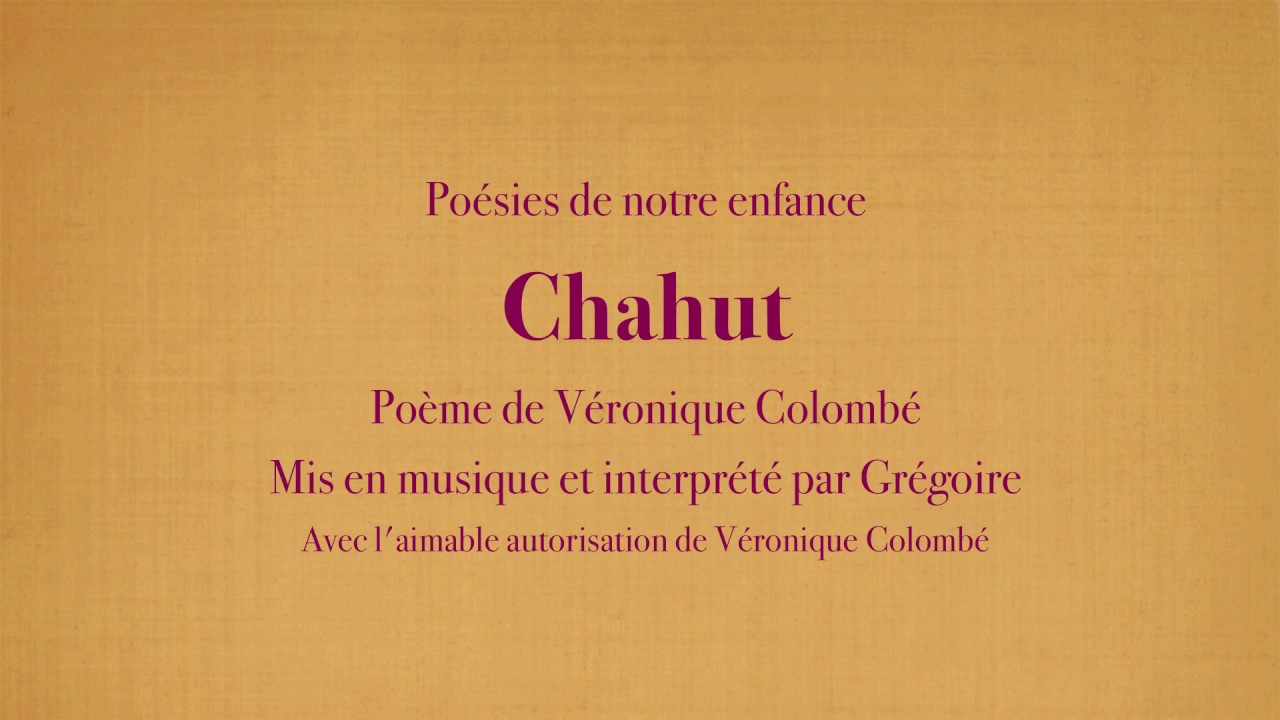 Gregoire Chahut Veronique Colombe Poesies De Mon Enfance Avec Le Texte Youtube