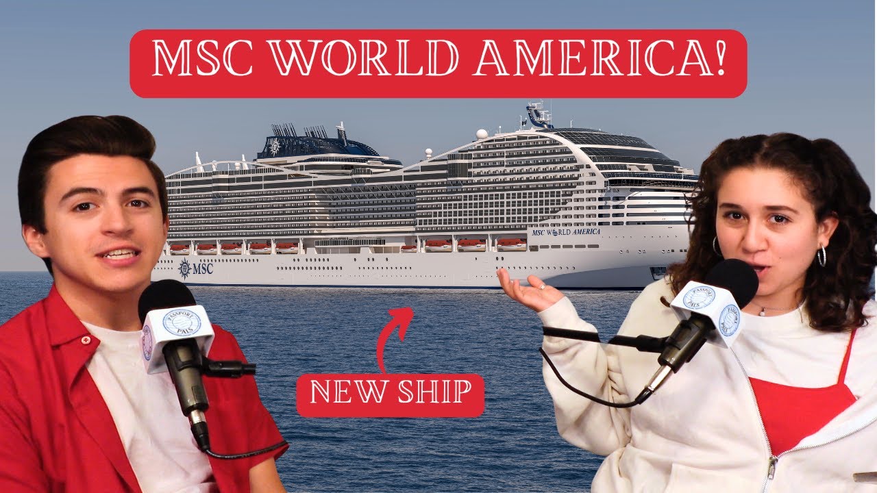 Everything You Need to Know About the BRAND-NEW MSC World America | Passport Pals Podcast
