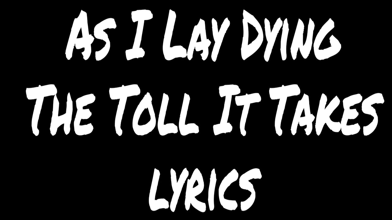 AS I LAY DYING- THE TOLL IT TAKES (LYRIC VIDEO)2020