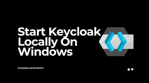 How To Start Keycloak Locally On Windows 10 | Keycloak