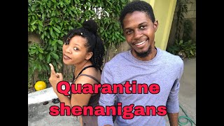 QUARANTINE SHENANIGANS!!!! :)