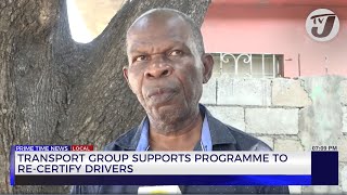Transport Group Supports Programme to Re-Certify Drivers | TVJ News