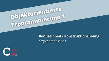 KU-Bonuseinheit: Fragestunde zu A1 – Objektorientierte Programmierung 1