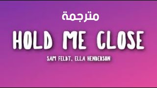 Sam Feldt - Hold Me Close feat Ella Henderson مترجمة