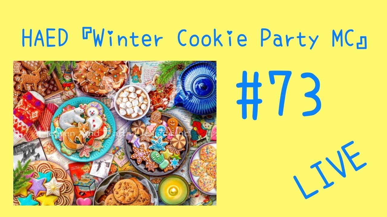 HAED『Winter Cookei Party MC』#73（Live)