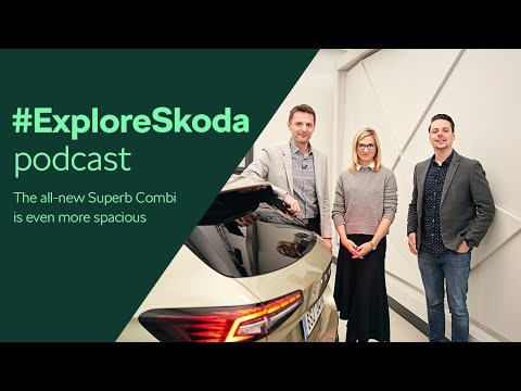 #ExploreSkoda Podcast: Explore the all-new Škoda Superb Combi