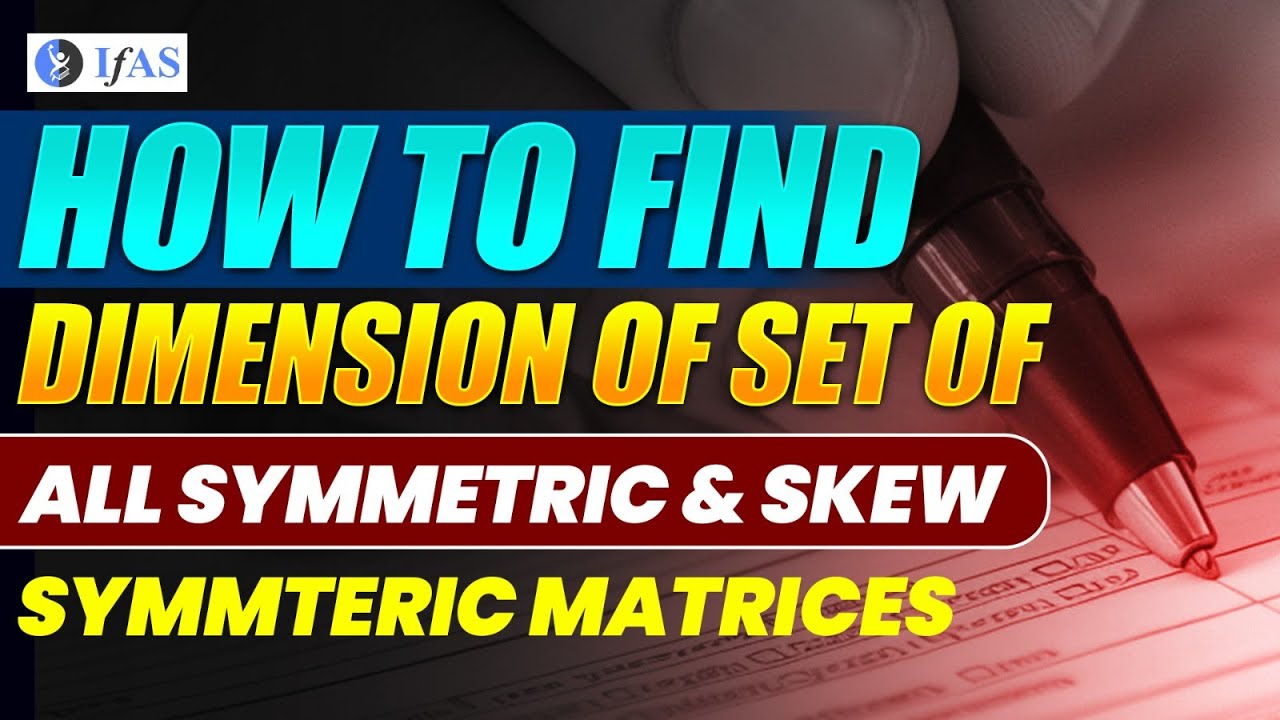 How To Find Dimension Of Set Of All Symmetric Skew Symmteric Matrices how-to-find-dimension-of-set-of-all-symmetric-skew-symmteric-matrices