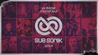 Outbreak - #Bassface (Sub Sonik Remix)