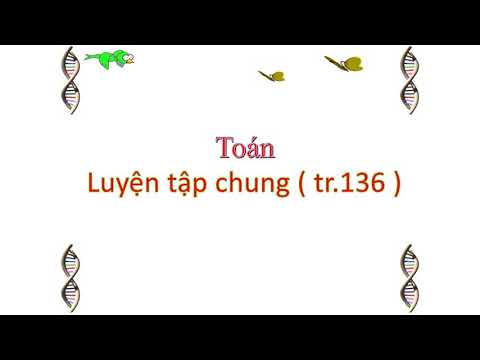 Toán_ Luyện tập chung_Trang 136