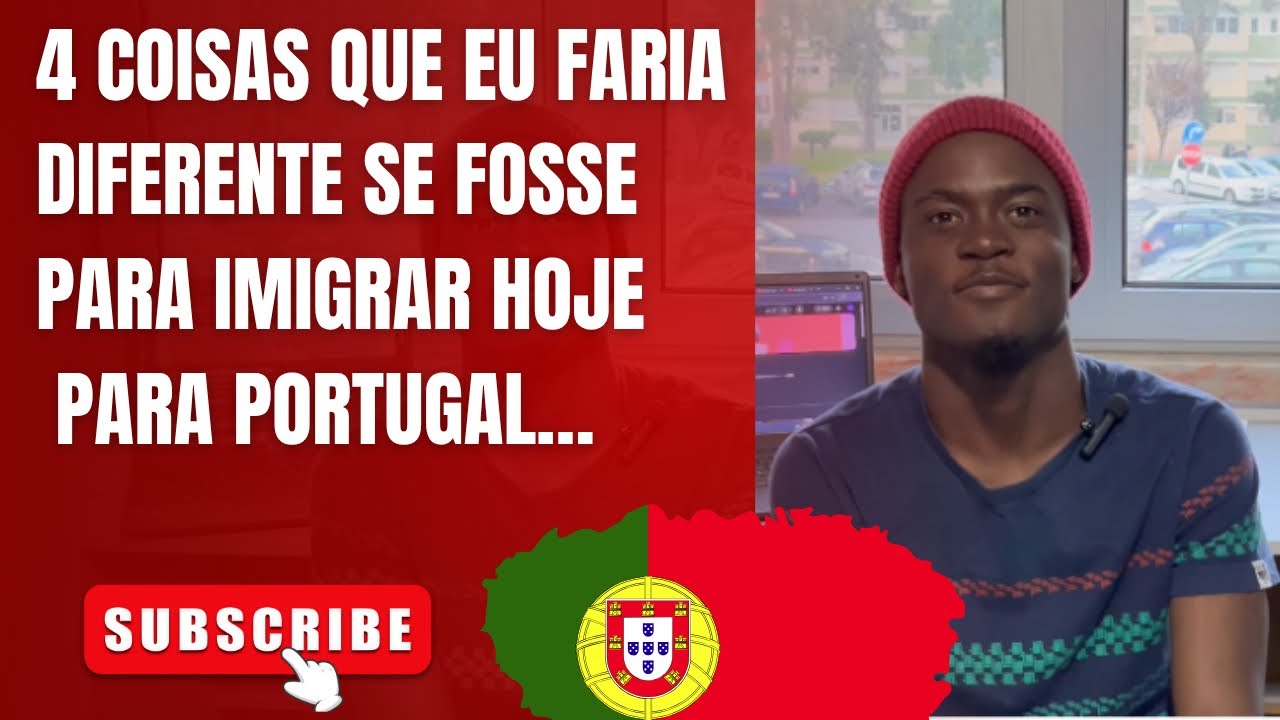4 coisas que faria diferente se fosse para imigrar hoje para Portugal 🇵🇹!