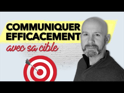 Comment communiquer efficacement avec sa cible