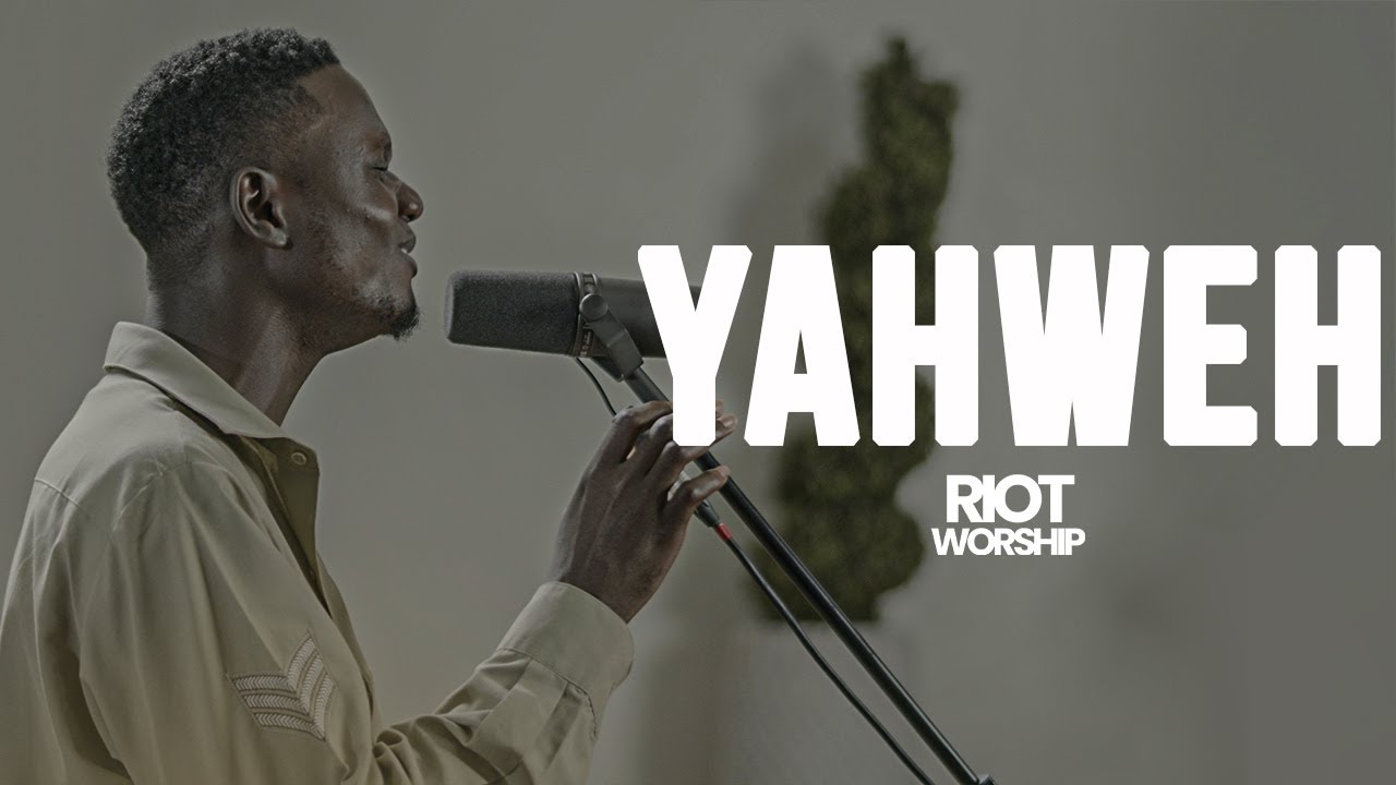 Yahweh (Feat. Elvis Ryan Kimera) | Riot Worship
