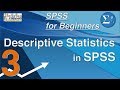 03 Descriptive Statistics and z Scores in SPSS – SPSS for Beginners