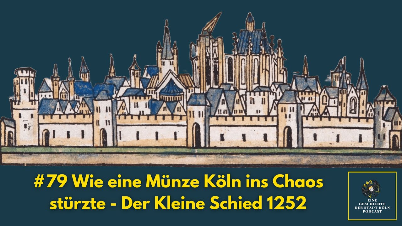 #79 Wie eine Münze Köln ins Chaos stürzte - Der Kleine Schied 1252