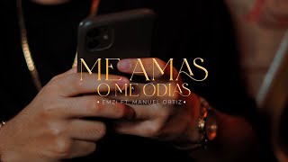 EMZI  X MANUEL ORTIZ - ME AMAS O ME ODIAS 🤍🖤