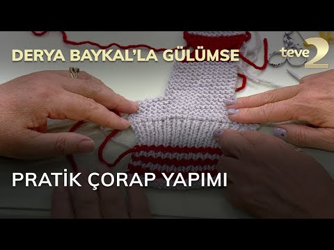 Derya Baykal'la Gülümse: Pratik Çorap Yapımı