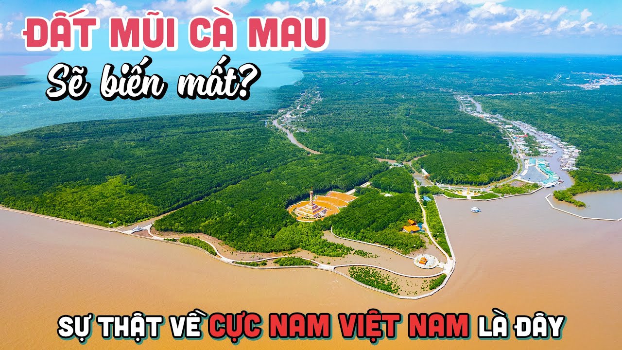 DU LỊCH KHÁM PHÁ ĐẤT MŨI CÀ MAU | Sự thật Cực Nam Việt Nam sẽ biến mất  trong vài Thập Kỷ tới? - YouTube