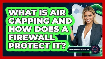What Is Air Gapping And How Does A Firewall Protect It? - Emerging Tech Insider