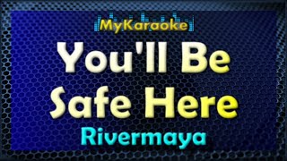 YOU&#39;LL BE SAFE HERE - Karaoke version in the style of RIVERMAYA