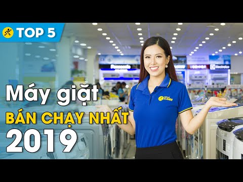 Top 5 máy giặt bán chạy nhất năm 2019 • Điện máy XANH