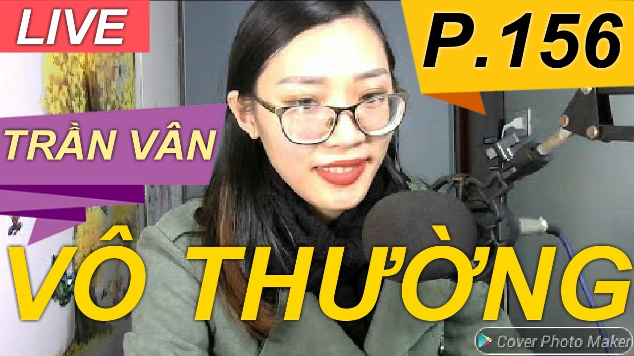 [LIVE] Vô Thường _ Phần 156_ Hại Người Hại Mình _ Trần Vân Channel.mp3