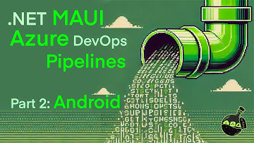 .NET MAUI Azure DevOps Pipelines - Part 2: Android Build