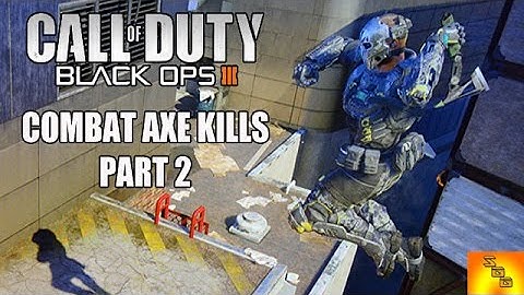 Call Of Duty Black Ops 3 - COMBAT AXE KILLS Part 2 (Compilation Of Axe kills) How to Use