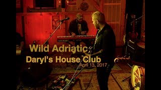 Wild Adriatic &quot;Cruel Lovin&quot;  4.13.17 at Daryl&#39;s House Club